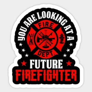 you are looking at a future firefighter Sticker